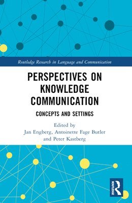 Jan Engberg, Antoinette Fage-Butler, Peter Kastberg - Perspectives on Knowledge Communication, Häftad