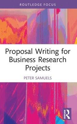 Peter Samuels, Peter (Uni of Wolverhampton Busnss Schl) Samuels - Proposal Writing for Business Research Projects, Häftad