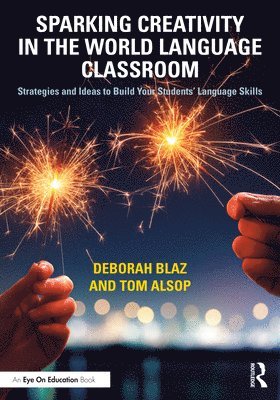 Deborah Blaz, Tom Alsop, USA) Blaz, Deborah (Angola High School - Sparking Creativity in the World Language Classroom, Häftad