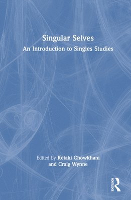 Ketaki Chowkhani, Craig Wynne, India.) Chowkhani, Ketaki (Manipal Centre for Humanities, Karnataka, USA) Wynne, Craig (University of the District of Columbia - Singular Selves, Inbunden