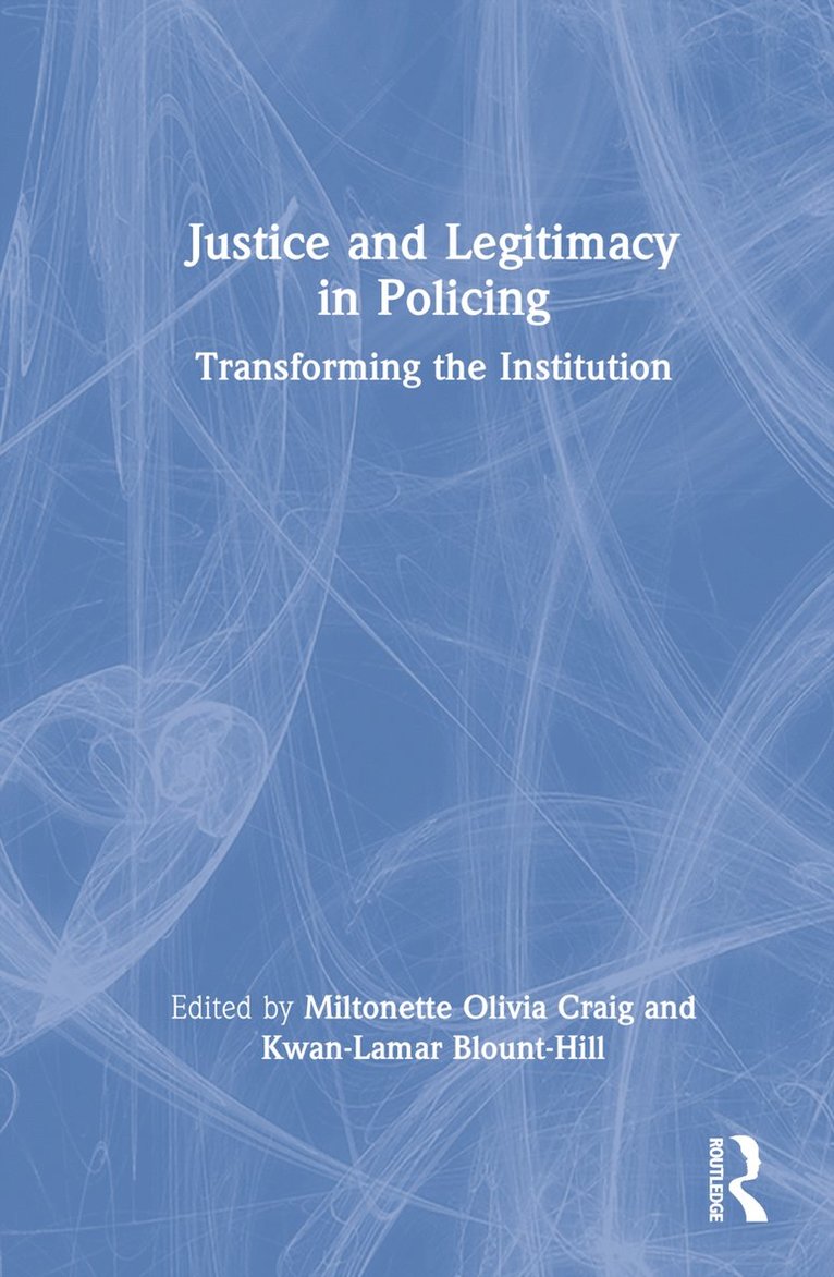 Miltonette Olivia Craig, Kwan-Lamar Blount-Hill, USA) Craig, Miltonette Olivia (Illinois State University, NY) Blount-Hill, Kwan-Lamar (Kings County Attorney’s Office - Justice and Legitimacy in Policing, Inbunden
