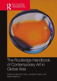 bokomslag The Routledge Handbook of Contemporary Art in Global Asia