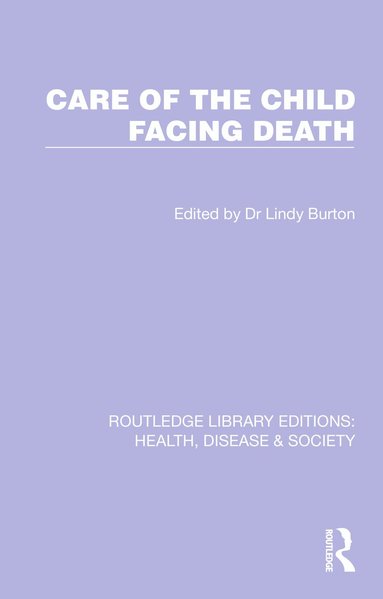 Lindy Burton - Care of the Child Facing Death, Inbunden