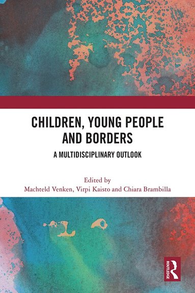 Machteld Venken, Virpi Kaisto, Chiara Brambilla - Children, Young People and Borders, Inbunden