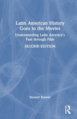 Stewart Brewer, USA) Brewer, Stewart (Dana College - Latin American History Goes to the Movies, Inbunden