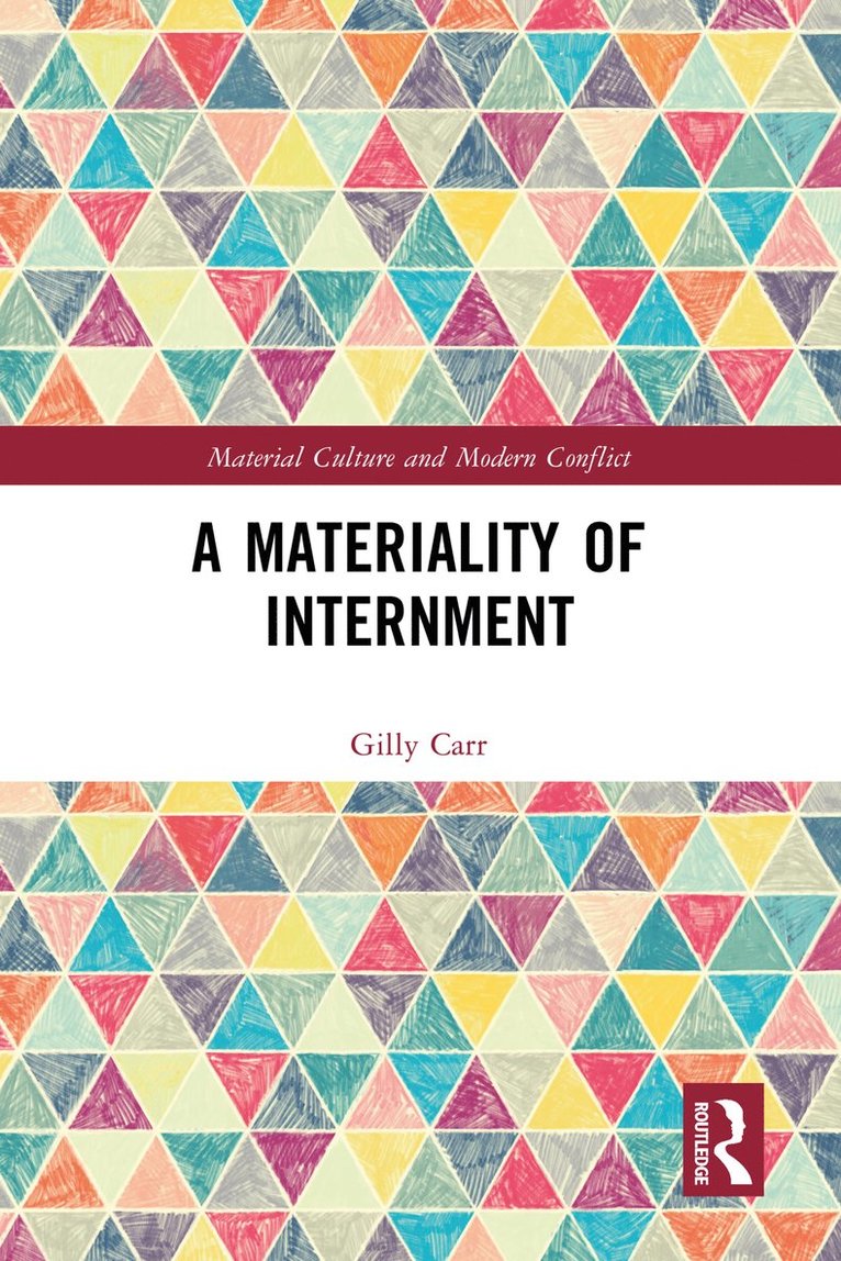 Gilly Carr, United Kingdom) Carr, Gilly (Cambridge University - Materiality of Internment, Inbunden