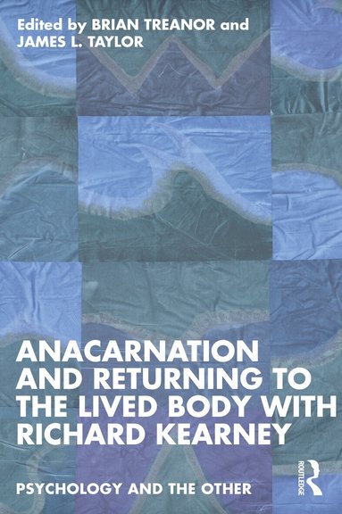 Brian Treanor, James L. Taylor - Anacarnation and Returning to the Lived Body with Richard Kearney, Häftad