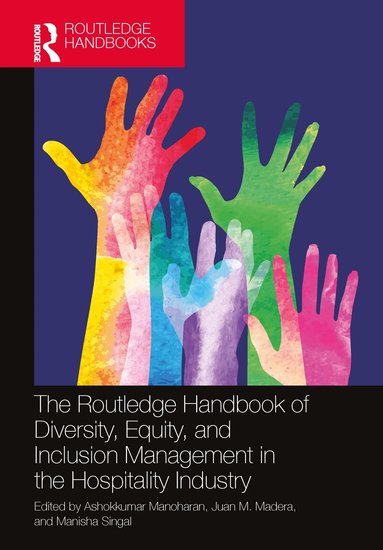 Ashokkumar Manoharan, Juan M. Madera, Manisha Singal - Routledge Handbook of Diversity, Equity, and Inclusion Management in the Hospitality Industry, Inbunden
