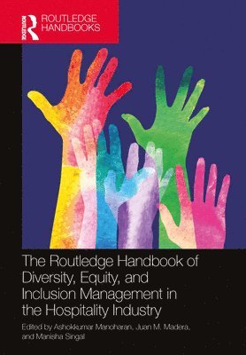 Ashokkumar Manoharan, Juan M. Madera, Manisha Singal, AUS) Manoharan, Ashokkumar (FLINDERS UNIVERSITY, USA) Madera, Juan M. (University of Houston, USA) Singal, Manisha (Virginia Polytechnic Institute and State University - Routledge Handbook of Diversity, Equity, and Inclusion Management in the Hospitality Industry, Inbunden