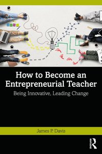 bokomslag How to Become an Entrepreneurial Teacher