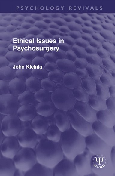 John Kleinig - Ethical Issues in Psychosurgery, Inbunden