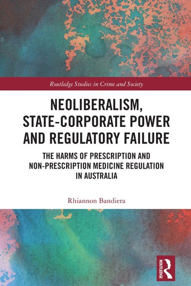 bokomslag Neoliberalism, State-Corporate Power and Regulatory Failure