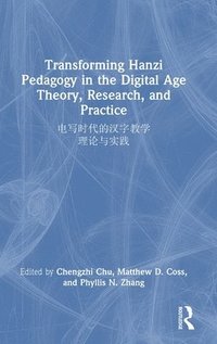 bokomslag Transforming Hanzi Pedagogy in the Digital Age 