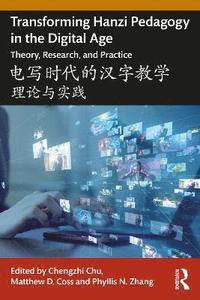 bokomslag Transforming Hanzi Pedagogy in the Digital Age 