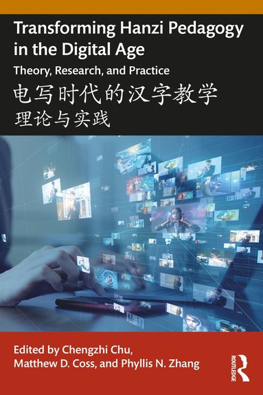 bokomslag Transforming Hanzi Pedagogy in the Digital Age: Theory, Research, and Practice