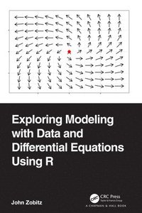 bokomslag Exploring Modeling with Data and Differential Equations Using R