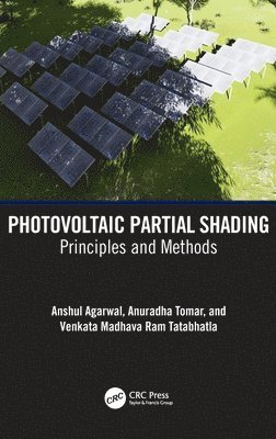 Anshul Agarwal, Anuradha Tomar, Venkata Madhava Ram Tatabhatla, India) Agarwal, Anshul (NIT Delhi - Photovoltaic Partial Shading, Inbunden
