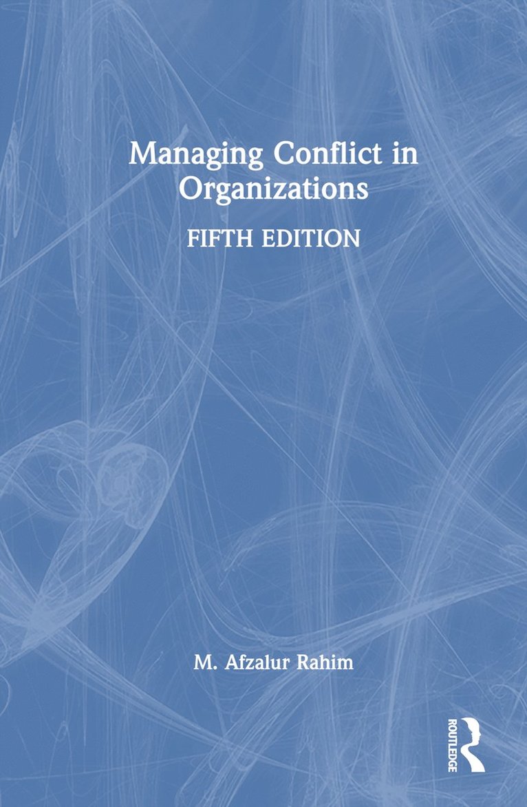M. Afzalur Rahim - Managing Conflict in Organizations, Inbunden