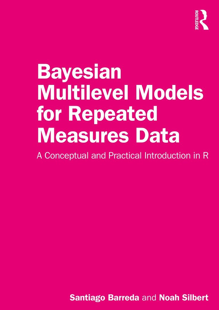 Santiago Barreda, Noah Silbert - Bayesian Multilevel Models for Repeated Measures Data, Häftad