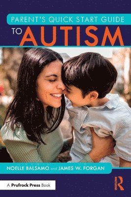 Noelle Balsamo, James W. Forgan, USA) Balsamo, Noelle (Florida Gulf Coast University, USA) Forgan, James W. (Florida Atlantic University - Parent's Quick Start Guide to Autism, Häftad