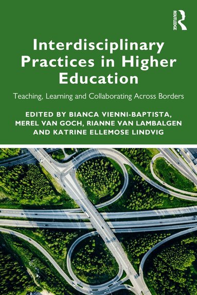 Bianca Vienni-Baptista, Merel van Goch, Rianne van Lambalgen, Katrine Ellemose Lindvig - Interdisciplinary Practices in Higher Education, Häftad