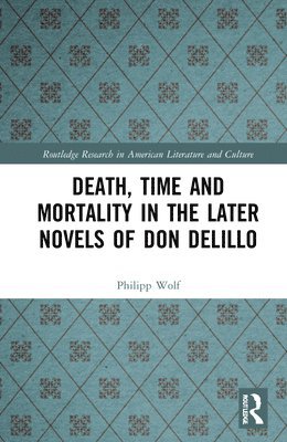 Death, Time and Mortality in the Later Novels of Don DeLillo 1