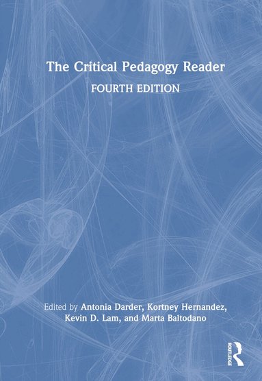 Antonia Darder, Kortney Hernandez, Kevin D. Lam, Marta Baltodano - Critical Pedagogy Reader, Inbunden