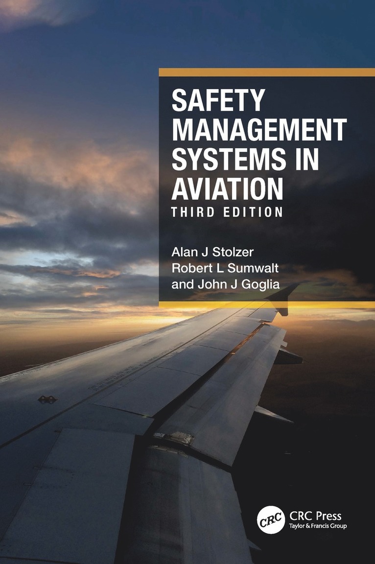 Alan J Stolzer, Robert L Sumwalt, John J Goglia, Alan J. Stolzer, Robert L. Sumwalt - Safety Management Systems in Aviation, Häftad