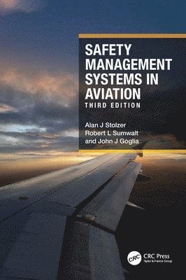 Alan J Stolzer, Robert L Sumwalt, John J Goglia, Alan J. Stolzer, Robert L. Sumwalt - Safety Management Systems in Aviation, Inbunden