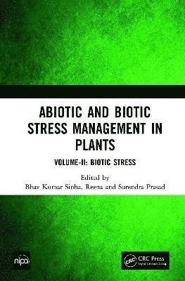 Bhav Kumar Sinha, Reena, Surendra Prasad - Abiotic and Biotic Stress Management in Plants, Inbunden