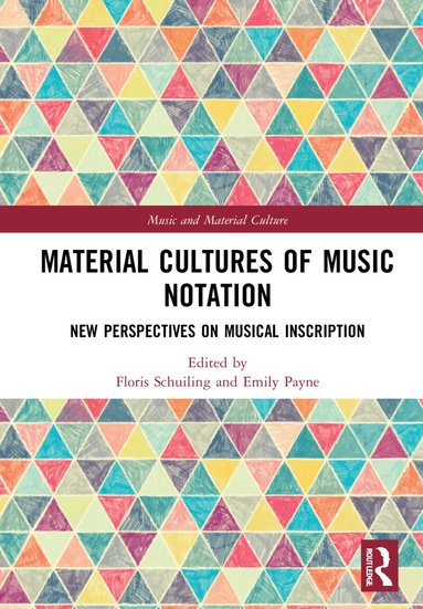 Floris Schuiling, Emily Payne - Material Cultures of Music Notation, Häftad