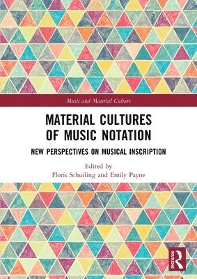 Floris Schuiling, Emily Payne, The Netherlands) Schuiling, Floris (Utrecht University - Material Cultures of Music Notation, Häftad