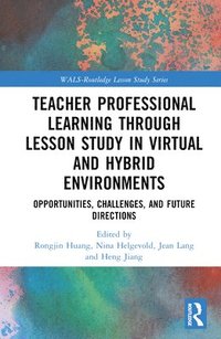 bokomslag Teacher Professional Learning through Lesson Study in Virtual and Hybrid Environments