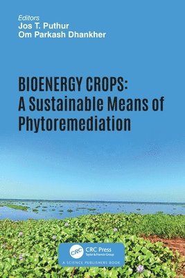 Jos T. Puthur, Om Parkash Dhankher, India) Puthur, Jos T. (University of Calicut, USA) Dhankher, Om Parkash (Stockbridge School of Agr, Uni of Massachusetts Amherst - Bioenergy Crops, Häftad