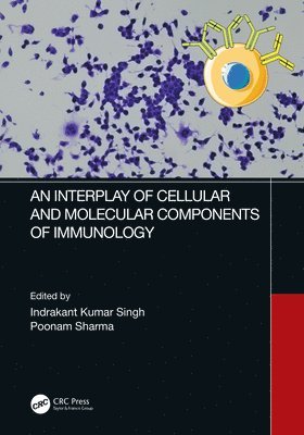 Indrakant Kumar Singh, Poonam Sharma, Delhi Univ.) Singh, Indrakant Kumar (Dept of Zoology, Deshbandhu College, Delhi Univ.) Sharma, Poonam (Dept. of Zoology, Gargi College - Interplay of Cellular and Molecular Components of Immunology, Inbunden