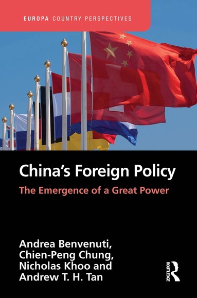 Andrea Benvenuti, Chien-Peng Chung, Nicholas Khoo, Andrew Tan - China’s Foreign Policy, Häftad