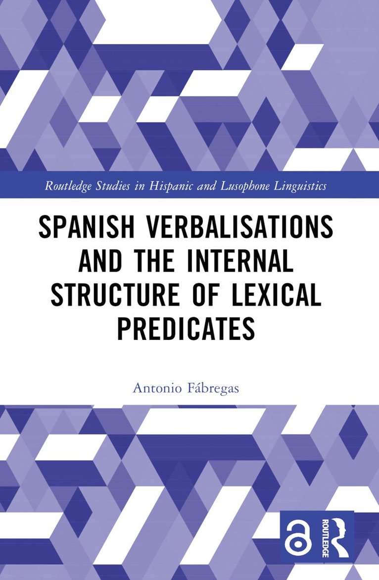 Antonio Fábregas, Antonio Fabregas - Spanish Verbalisations and the Internal Structure of Lexical Predicates, Häftad