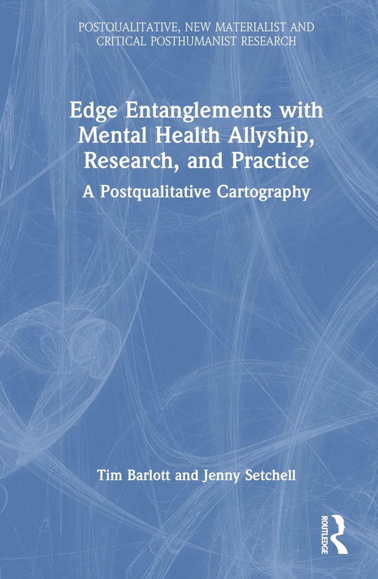 Tim Barlott, Jenny Setchell - Edge Entanglements with Mental Health Allyship, Research, and Practice, Inbunden