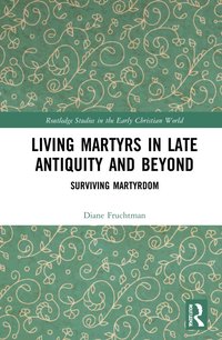 bokomslag Living Martyrs in Late Antiquity and Beyond