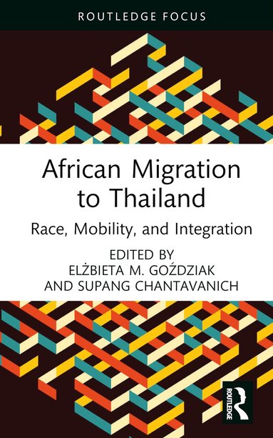 Elżbieta M. Goździak, Supang Chantavanich - African Migration to Thailand, Inbunden