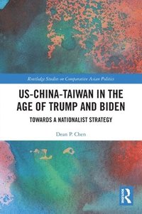 bokomslag US-China-Taiwan in the Age of Trump and Biden