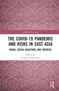 bokomslag The COVID-19 Pandemic and Risks in East Asia