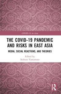 bokomslag The COVID-19 Pandemic and Risks in East Asia