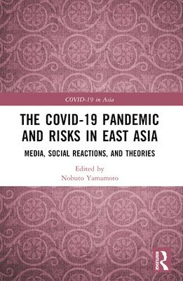 The COVID-19 Pandemic and Risks in East Asia 1