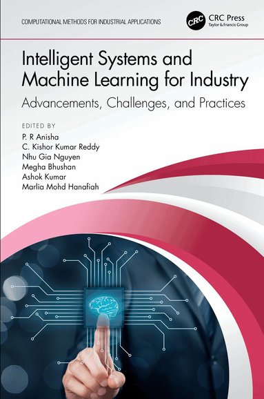P. R Anisha, C. Kishor Kumar Reddy, Nhu Gia Nguyen, Megha Bhushan, Ashok Kumar, Marlia Mohd Hanafiah - Intelligent Systems and Machine Learning for Industry, Inbunden