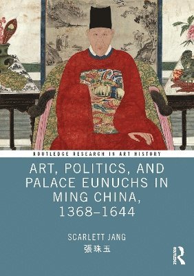 bokomslag Art, Politics, and Palace Eunuchs in Ming China, 1368-1644