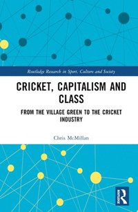 bokomslag Cricket, Capitalism and Class