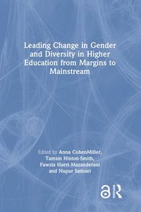 bokomslag Leading Change in Gender and Diversity in Higher Education from Margins to Mainstream