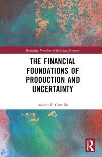 bokomslag The Financial Foundations of Production and Uncertainty