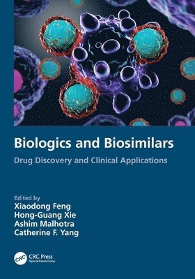 Xiaodong Feng, Hong-Guang Xie, Ashim Malhotra, Catherine F. Yang, USA) Feng, Xiaodong (California Northstate University, China) Xie, Hong-Guang (Nanjing Medical University - Biologics and Biosimilars, Häftad